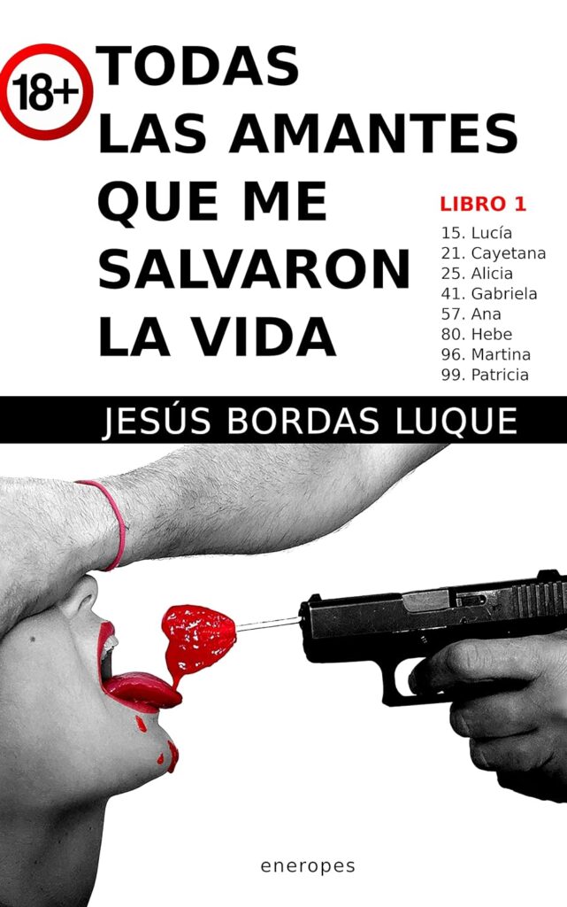 Todas las amantes que me salvaron la vida. Libro primero. Jesús Bordas Luque